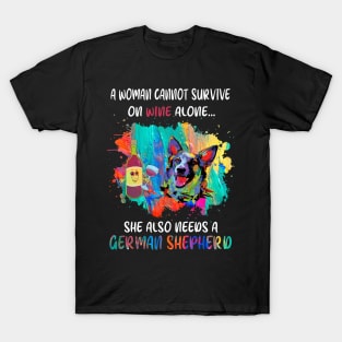 A Woman Cannot Survive On Wine Alone She Also Needs A German Shepherd T-Shirt